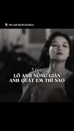 Lỡ anh nóng giận anh