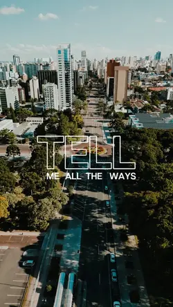 TELL ME ALL THE WAYS