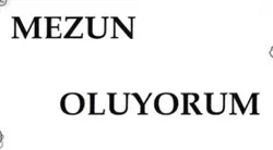 Mezun oluyorum bennn