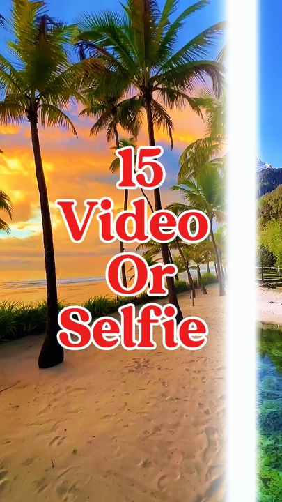 15 vidéo ou selfie 