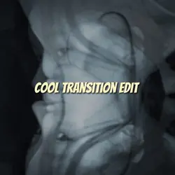 Cool transition edit