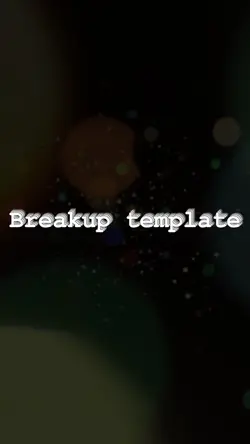 Breakup template ❤️‍🩹