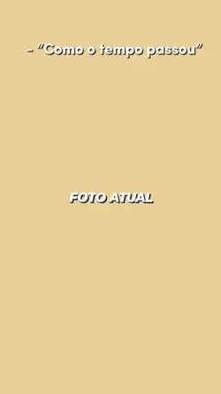 Como o tempo passou