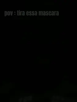 pov : tira a mascara