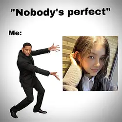 "nobody's perfect"