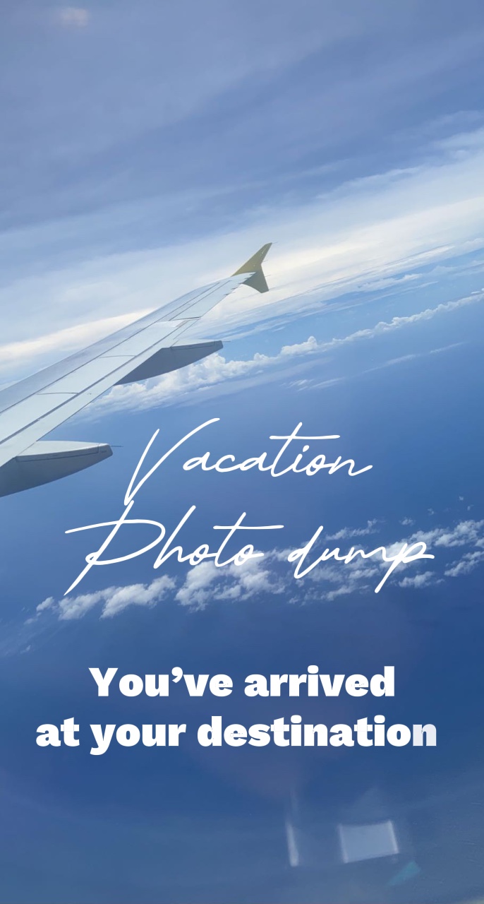 Vacation photodump📸