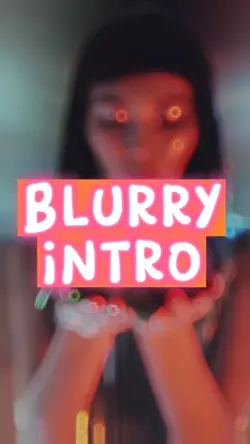 Blurry Intro
