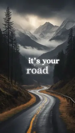 Itβs your road
