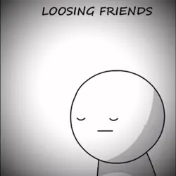 Loosing Friends