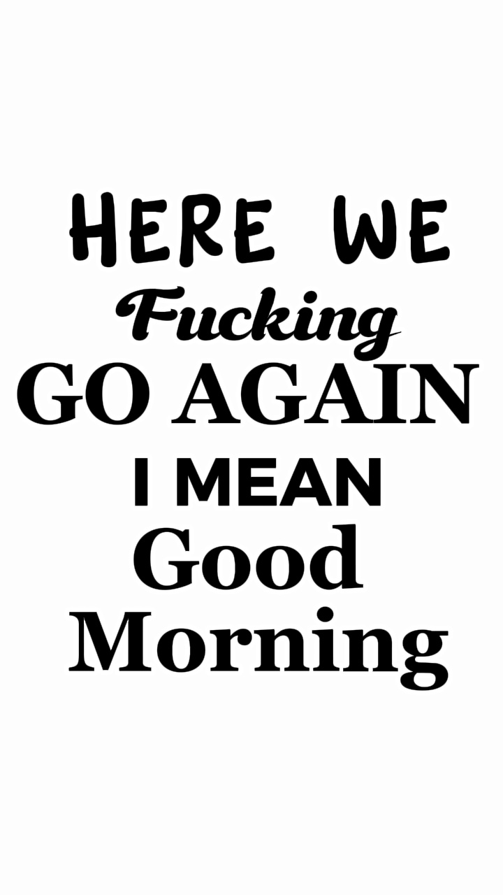 I mean Good Morning