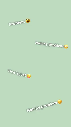 Not my problem 