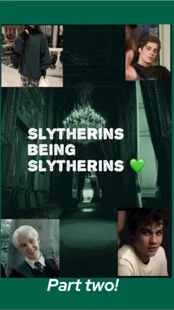 Slytherins being- p2