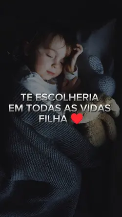 Te escolheria FILHA
