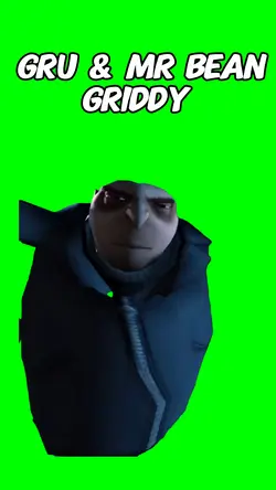 Gru & Mr Bean Griddy