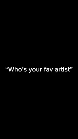 Whos Your Fav Artist