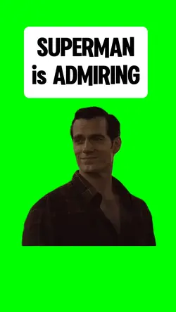 SUPERMAN is ADMIRING