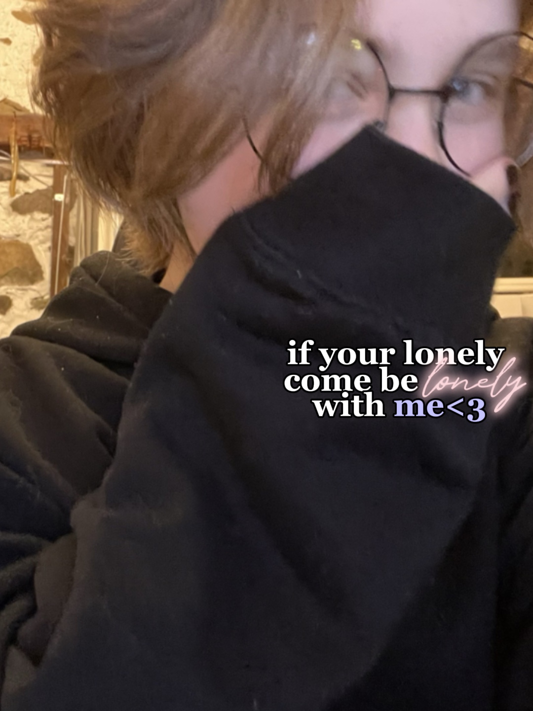 are you lonely? :(<3