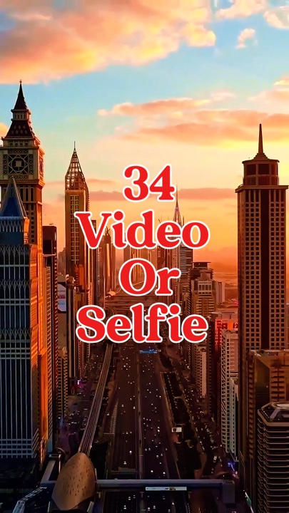 34 video or selfie 