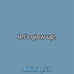 let’s glow up!