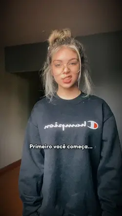 primeiro você começa