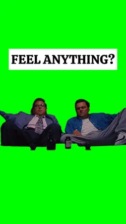 FEEL ANYTHING ?