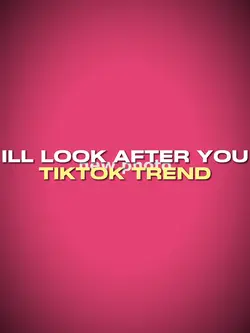 i’ll look after you