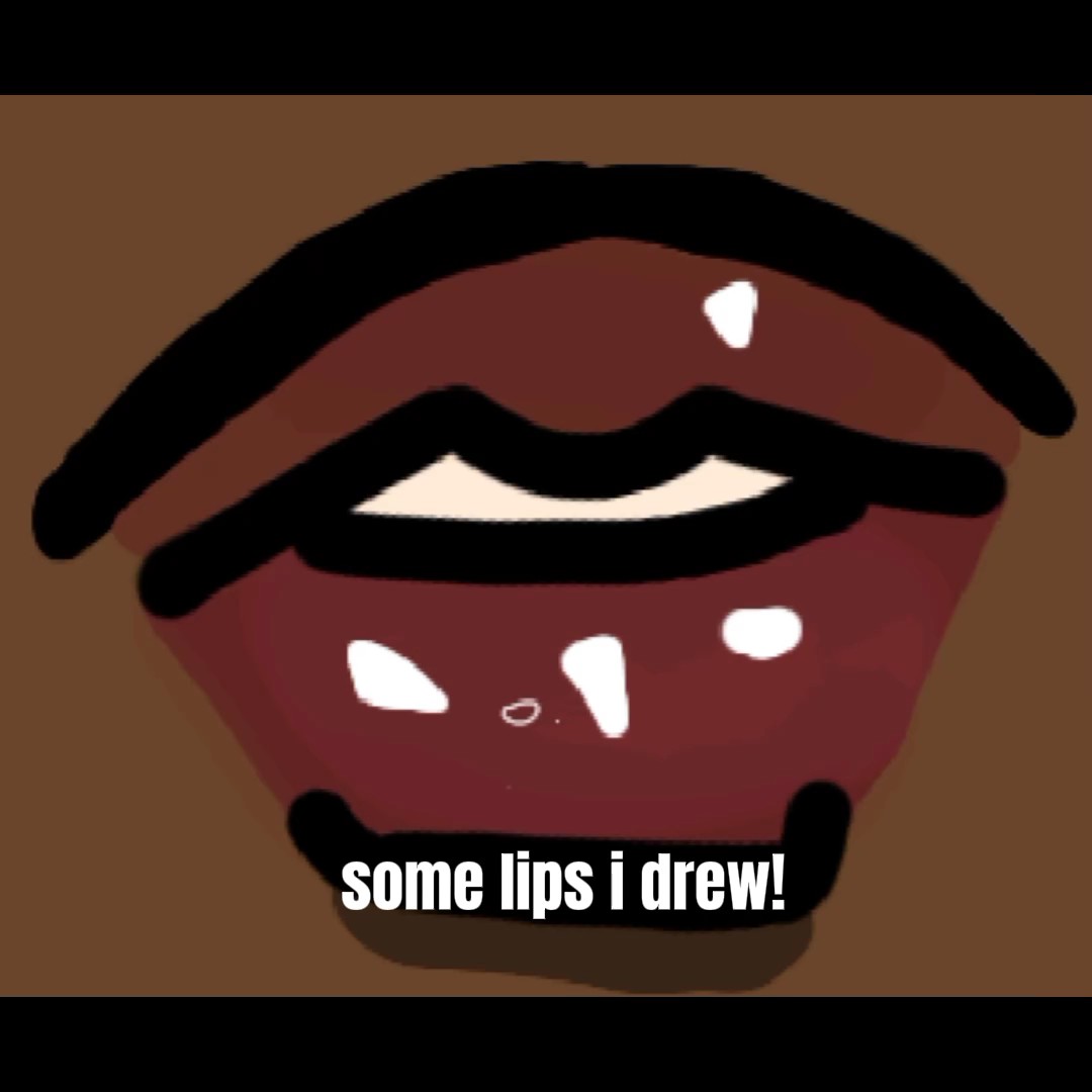 i drew sum lips hehe