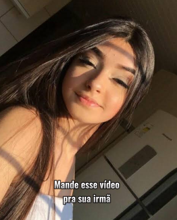 ‘Mande pra sua irmã 