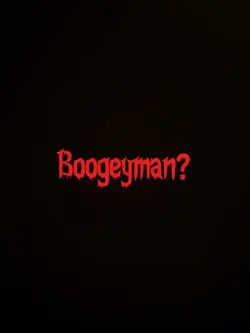 Was it the boogeyman