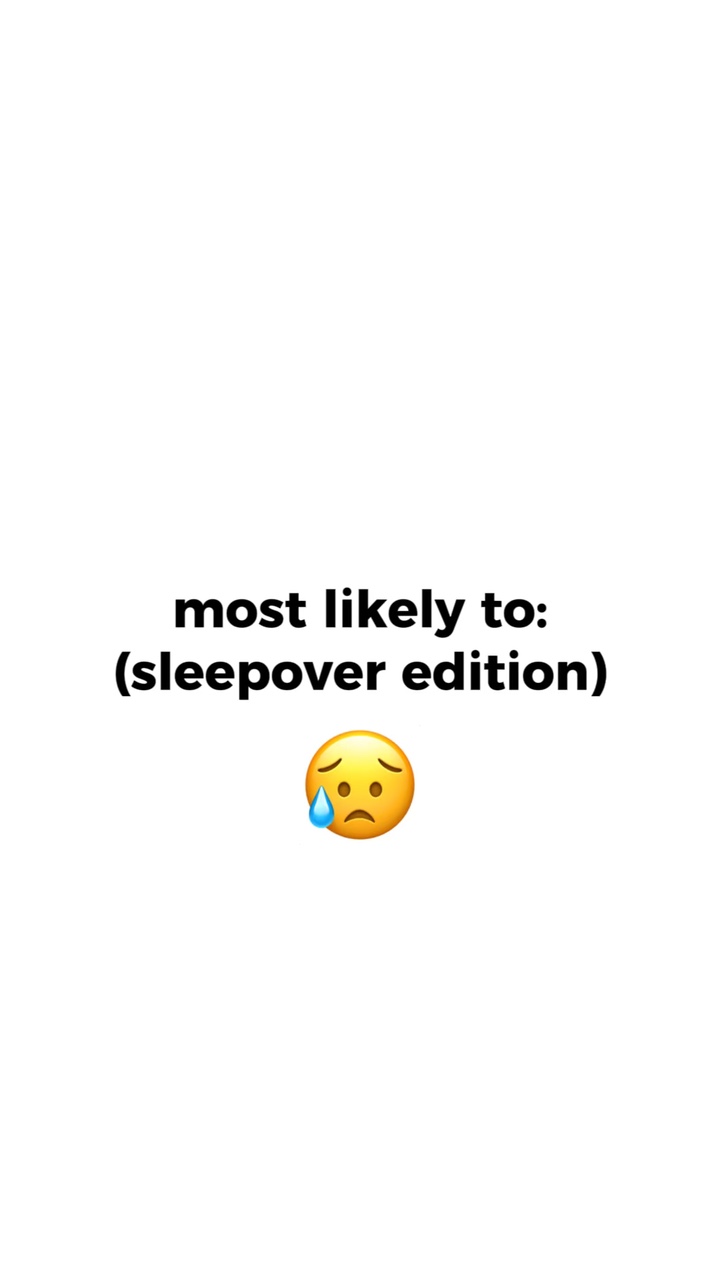 Sleepover edition 🤩