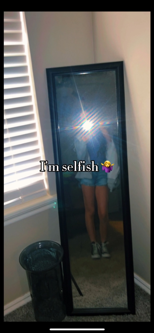I’m selfish 