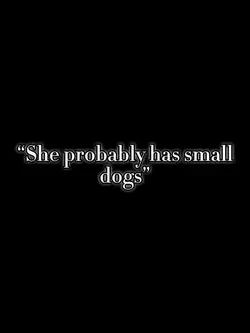 Small dogs?
