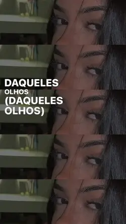 aqueles olhos.