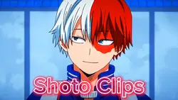 Shoto Clips<3