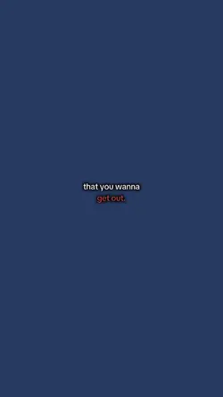 wanna get out?