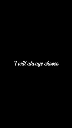 I will always choose