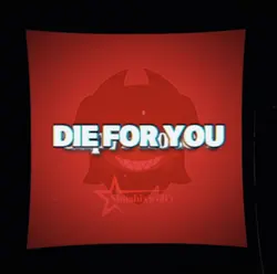 DIE FOR YOU