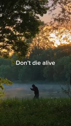 Don’t die alive 