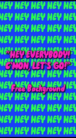Hey everybdy free bg