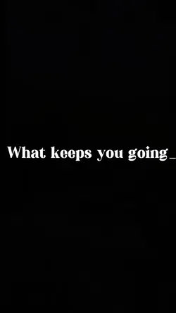 Keeps you going 