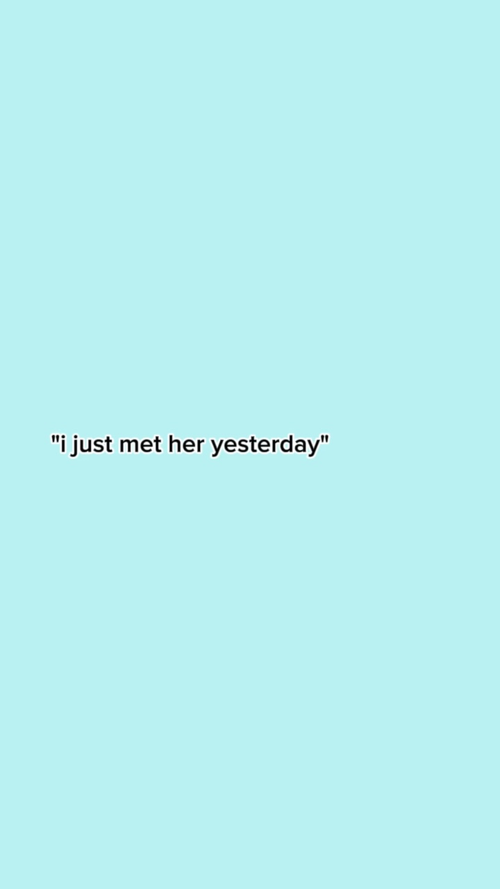 just met her..