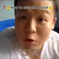 How 2 save the world