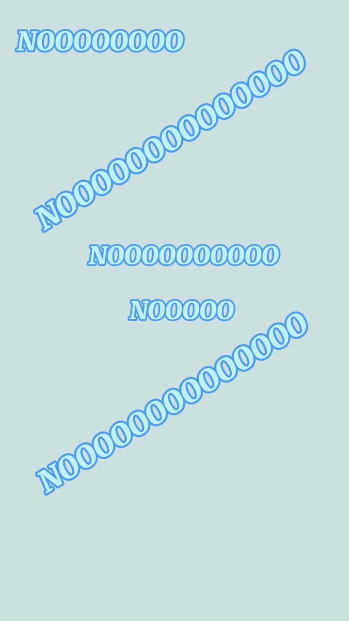 NOOOO