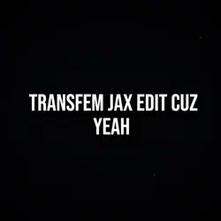 Jax angst :4